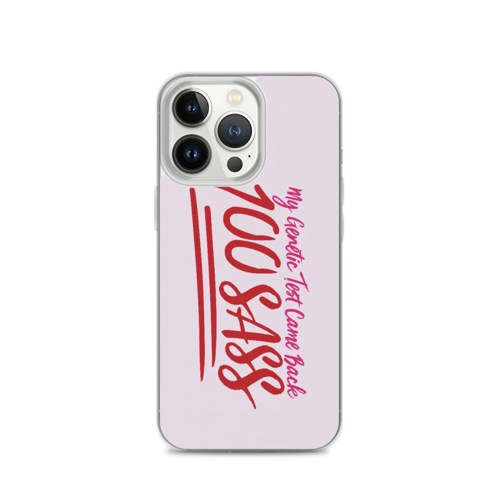 My Genetic Tests Came Back 100 SASS (iPhone Case)