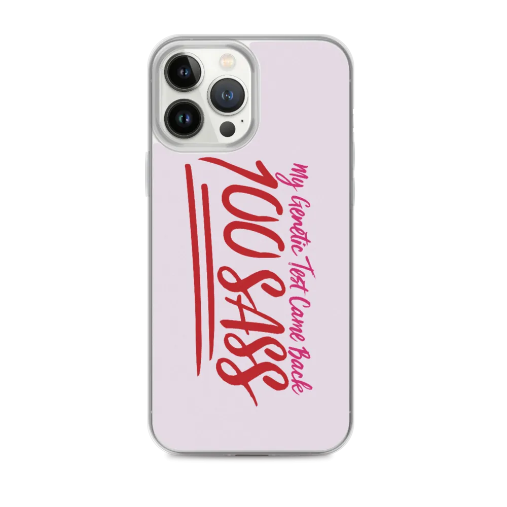 My Genetic Tests Came Back 100 SASS (iPhone Case)