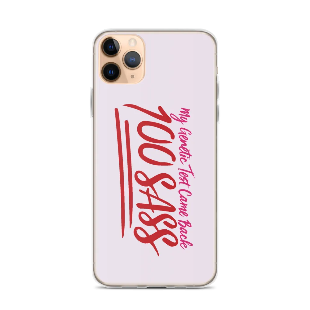 My Genetic Tests Came Back 100 SASS (iPhone Case)